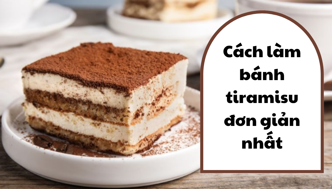 Cách làm bánh tiramisu đơn giản nhất