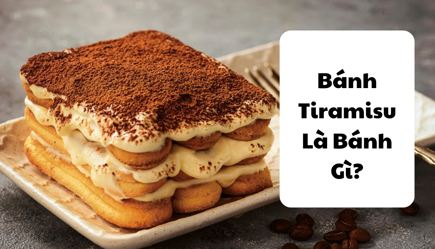 bánh tiramisu là bánh gì